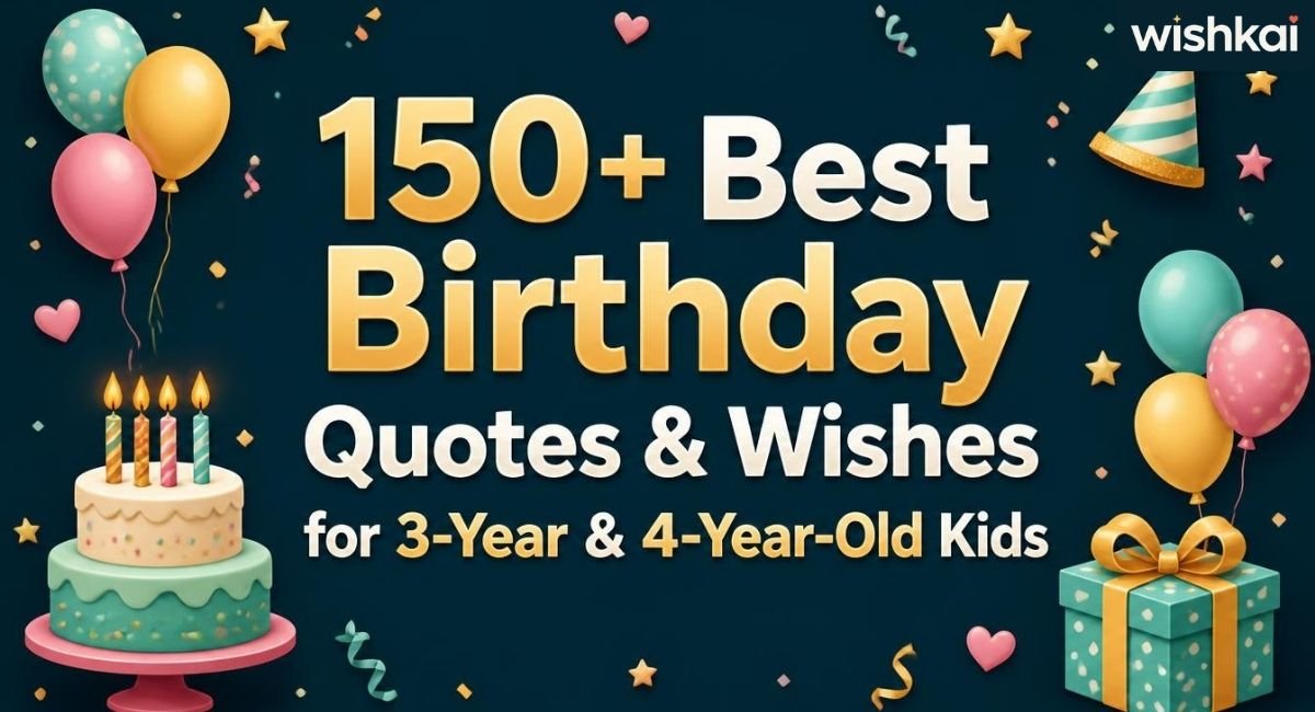 150+ Best Birthday Quotes & Wishes for 3-Year and 4-Year-Old Kids (2026)